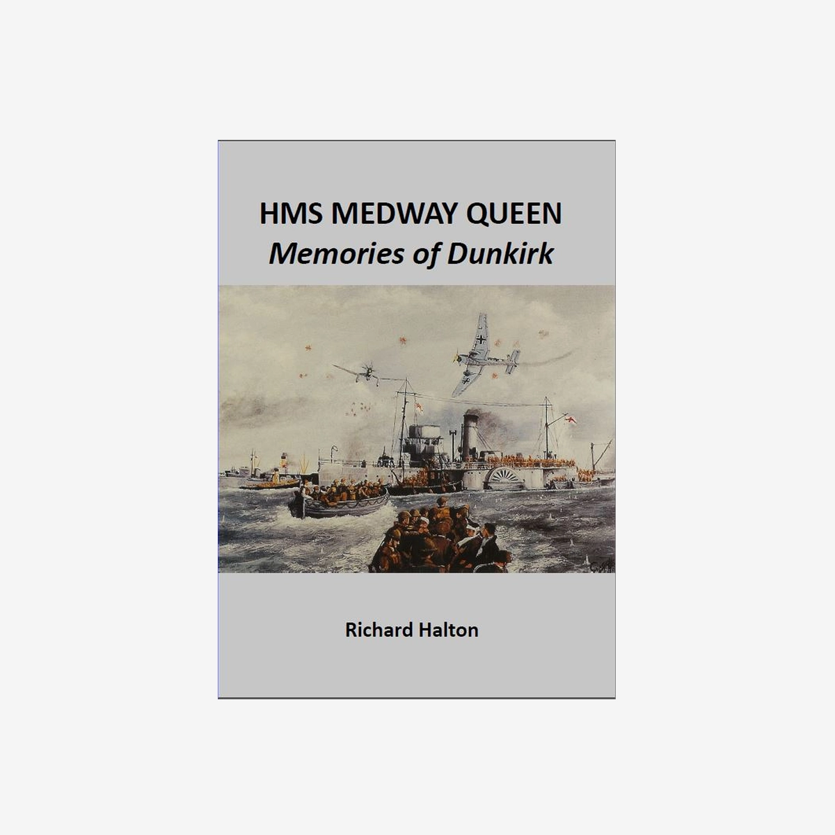 HMS Medway Queen – Memories of Dunkirk